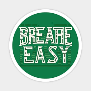 BREATHE EASY - TYPOGRAPHY INSPIRATIONAL QUOTES Magnet